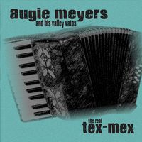 Augie Meyers - The Real Tex-Mex